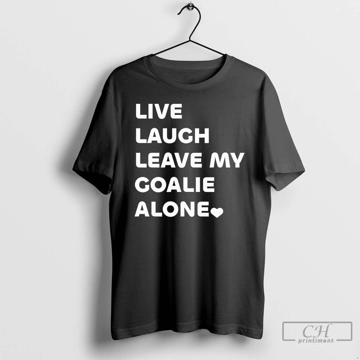 Premium Live Laugh Leave My Goalie Alone T-Shirts, Hoodie, Sweatshirt | AU01DripNestTees.com