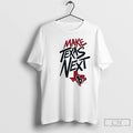 Premium Make Texas Next Houston Texans Logo T-Shirts, Hoodie, Sweatshirt | AU01DripNestTees.com