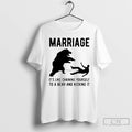 Premium Marriage Its Like Chaining Yourself To A Bear And Kicking It T Shirts Sweater Hoodie, Sweatshirt