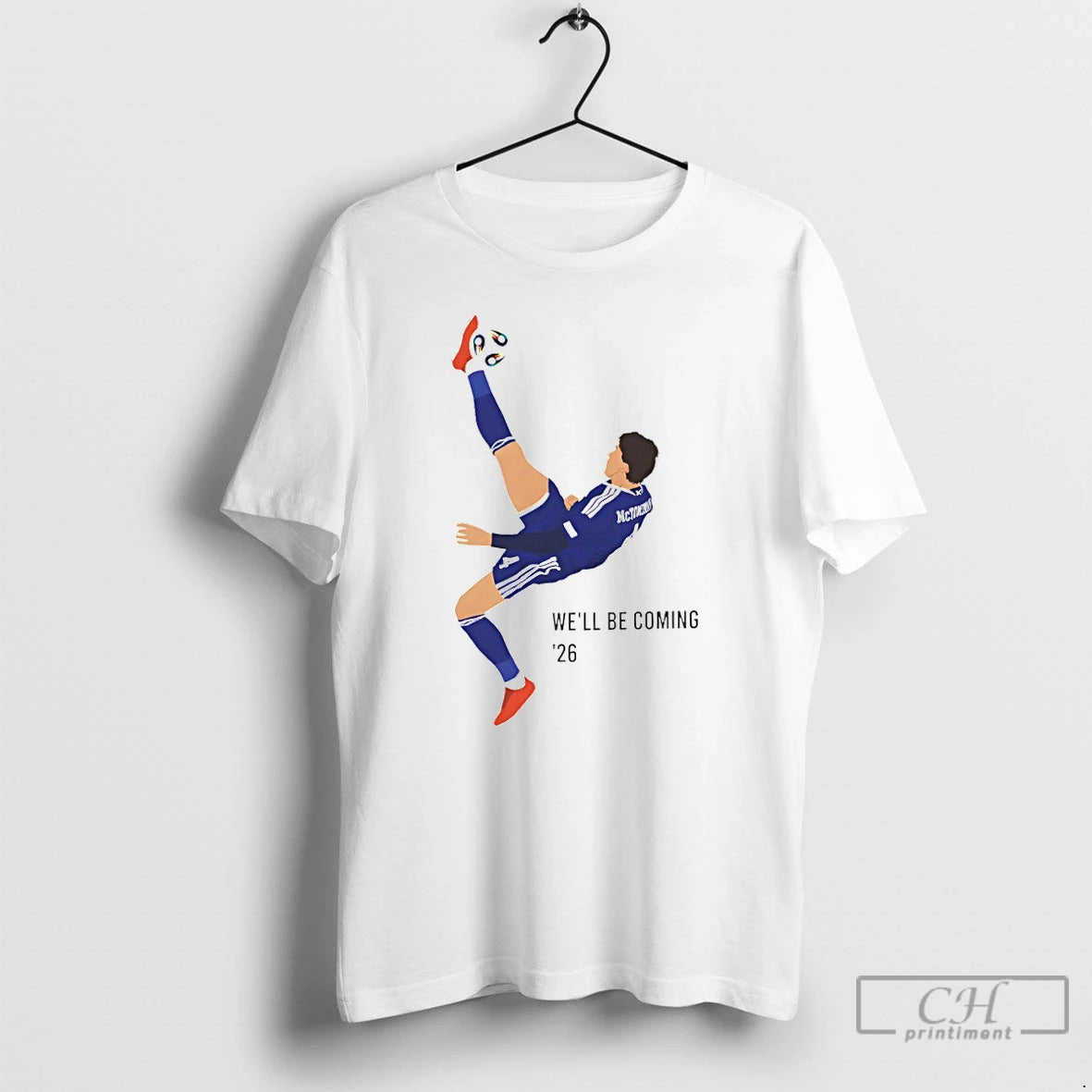 Premium Mctominay Overhead Kick Scotland Well Be Coming 26 T-Shirts, Hoodie, Sweatshirt | AU01DripNestTees.com