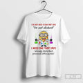 Premium Minion I Do Not Need A Sign That Says Do Not Disturb I Need T-Shirts, Hoodie, Sweatshirt | AU01DripNestTees.com