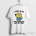 Premium Minion I Will Slap The Mcshit Out Of You T-Shirts, Hoodie, Sweatshirt | AU01DripNestTees.com
