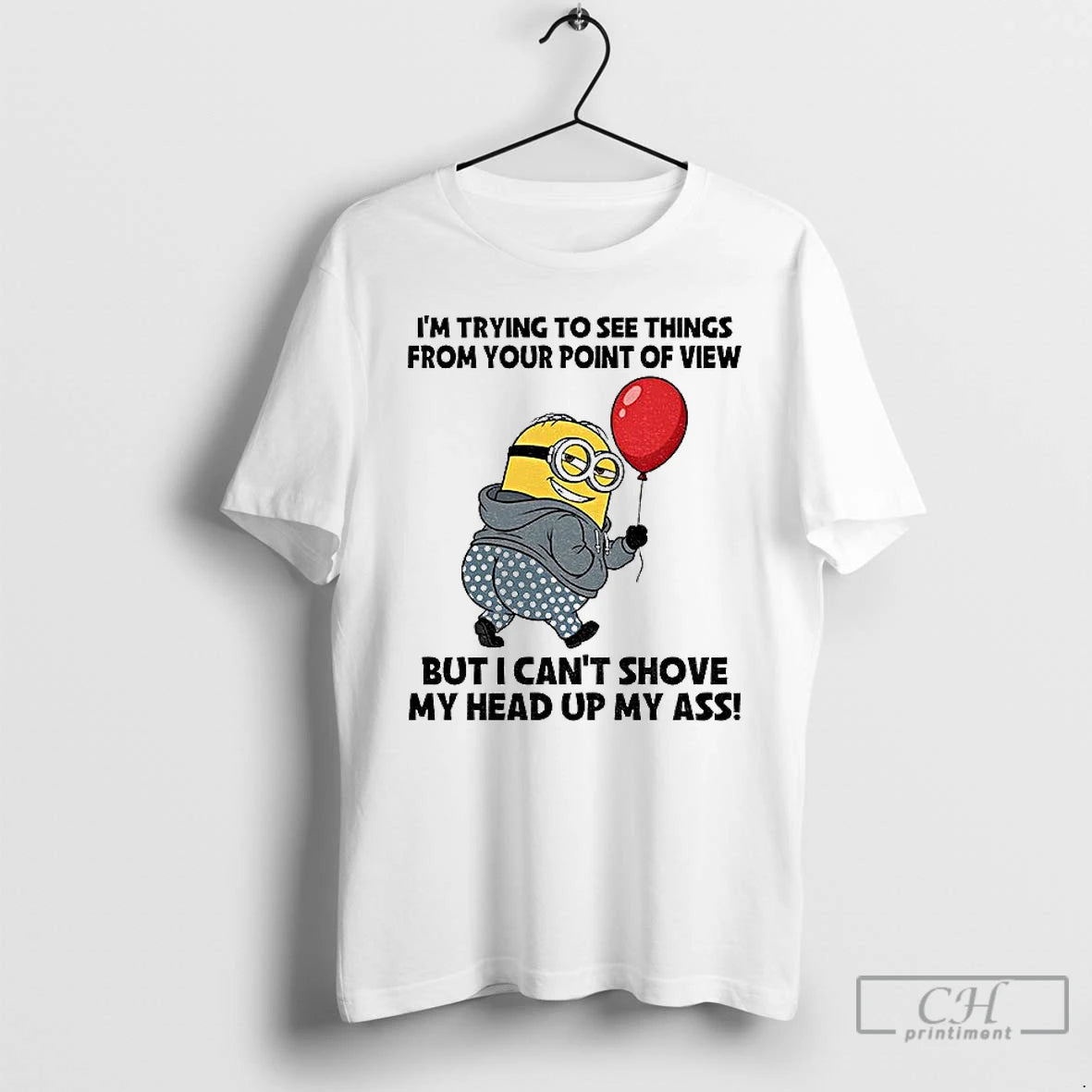 Premium Minion Im Trying To See Things From Your Point Of View But I Cant T-Shirts, Hoodie, Sweatshirt | AU01DripNestTees.com