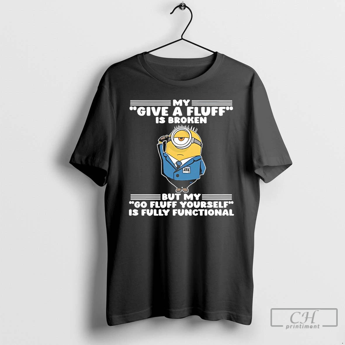 Premium Minion My Give A Fluff Is Broken But My Go Fluff Yourself Is Fully T-Shirts, Hoodie, Sweatshirt