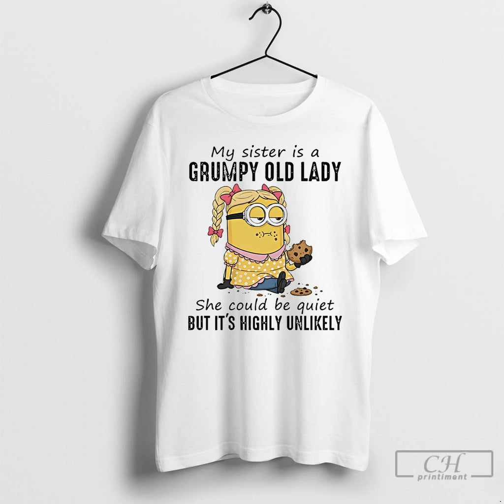 Premium Minion My Sister Is A Grumpy Old Lady She Could Be Quiet But Its T-Shirts, Hoodie, Sweatshirt | AU01DripNestTees.com