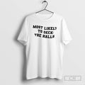 Premium Most Likely To Deck The Halls Shirt Sweater Hoodie, Sweatshirt | AU01DripNestTees.com