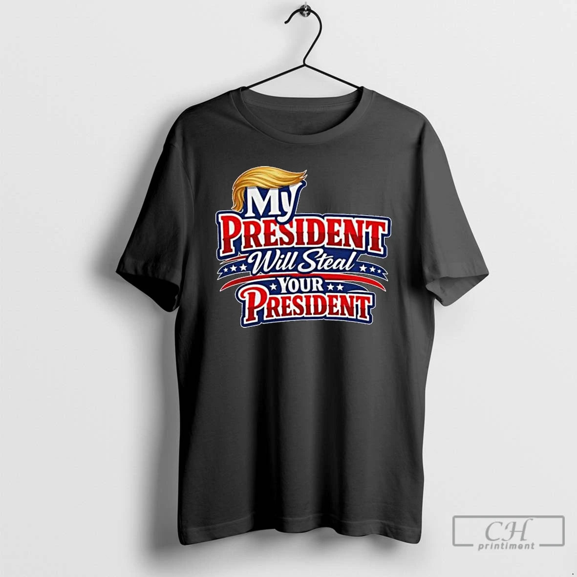 Premium My President Will Steal Your President Patriotic T-Shirts, Hoodie, Sweatshirt | AU01DripNestTees.com