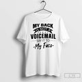 Premium My Back Is Not A Voicemail Say It To My Face T Shirts Sweater Hoodie, Sweatshirt | AU01DripNestTees.com