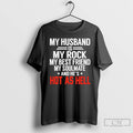Premium My Husband Is My Rock My Best Friend My Soulmate And Hes Hot As T-Shirts, Hoodie, Sweatshirt | AU01DripNestTees.com