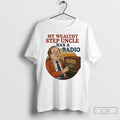 Premium My Wealthy Step Uncle Has A Radio Vintage T-Shirts, Hoodie, Sweatshirt | AU01DripNestTees.com