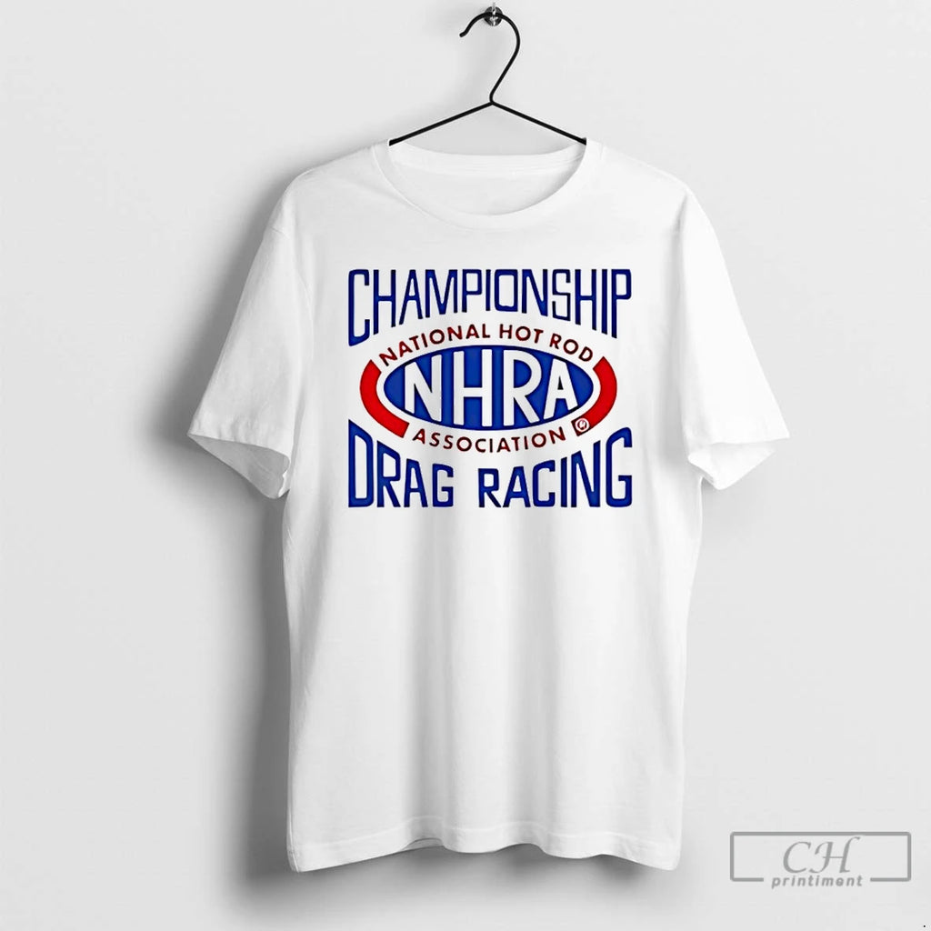 Premium Nhra Championship Drag Racing National Hot Rod Association T-Shirts, Hoodie, Sweatshirt | AU01DripNestTees.com