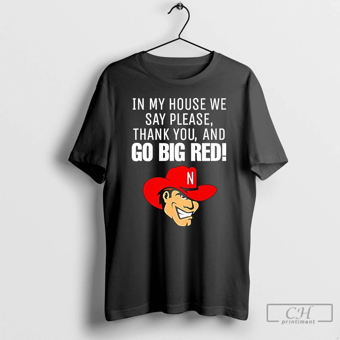 Premium Nebraska Cornhusker In My House We Say Please Thank You And Go Big Red T-Shirts, Hoodie, Sweatshirt