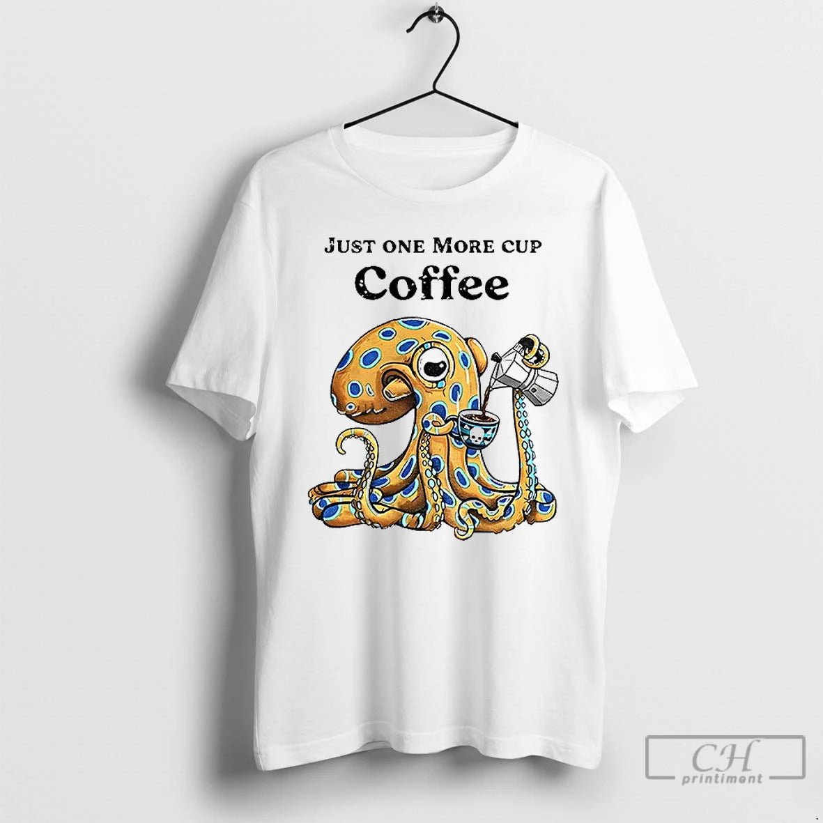 Premium Octopus Just One More Cup Coffee T-Shirts, Hoodie, Sweatshirt | AU01DripNestTees.com