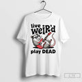 Premium Opossum Live Weird Play Dead T-Shirts, Hoodie, Sweatshirt | AU01DripNestTees.com