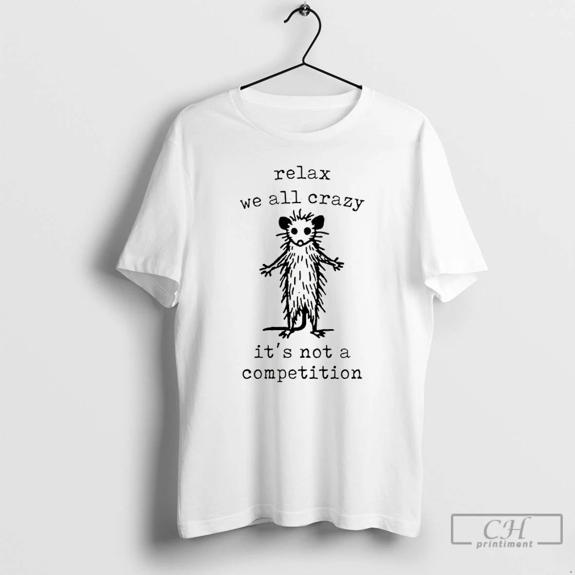 Premium Possum Relax We All Crazy Its Not A Competition T-Shirts, Hoodie, Sweatshirt | AU01DripNestTees.com