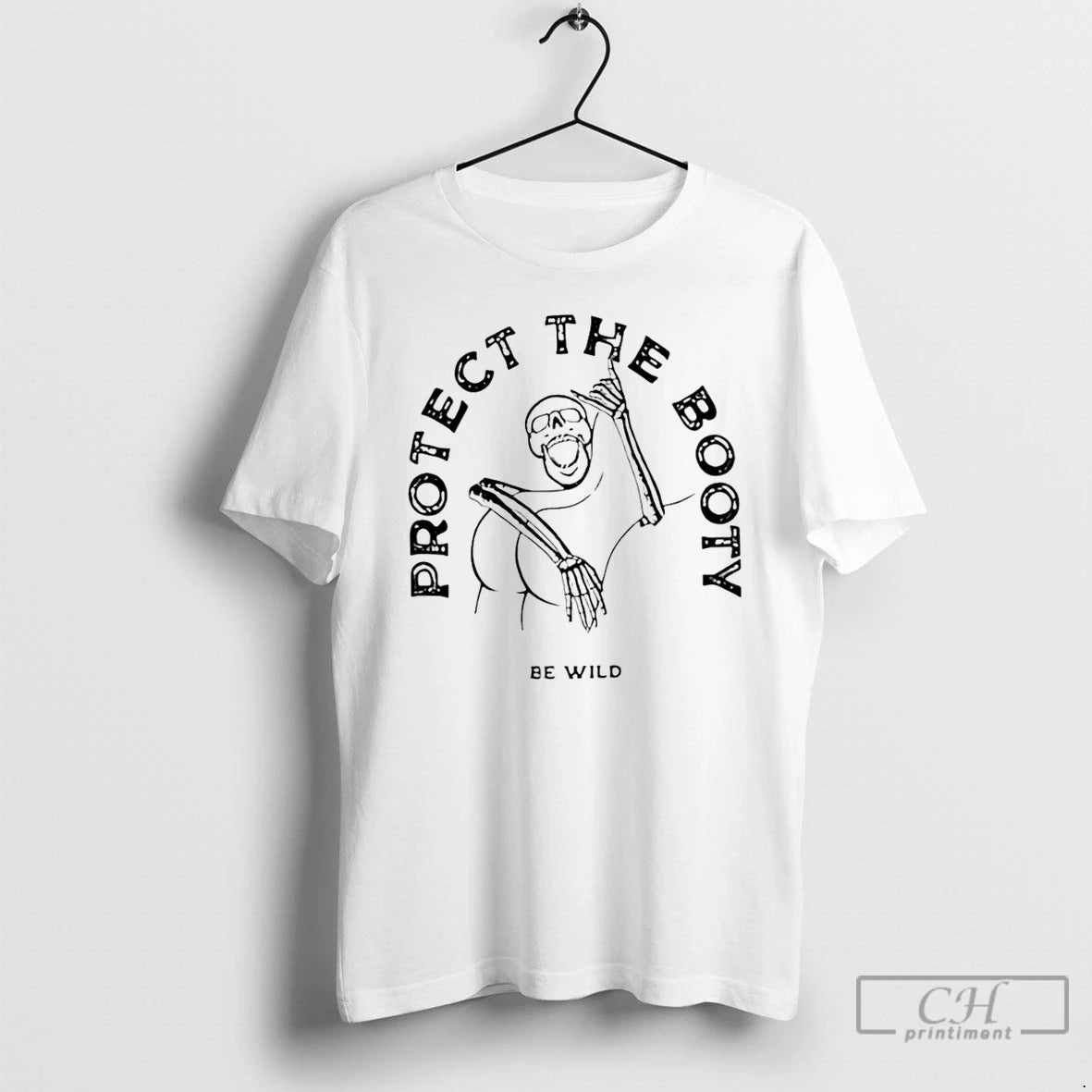 Premium Protect The Booty Be Wild Skeleton Meme T-Shirts, Hoodie, Sweatshirt | AU01DripNestTees.com