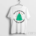 Premium Put My Dad On The Tree Call That An Urnament Christmas Tree Christmas T-Shirts, Hoodie, Sweatshirt