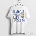 Premium Radical All Day Every Day Left Scum T-Shirts, Hoodie, Sweatshirt | AU01DripNestTees.com