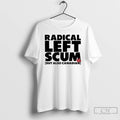 Premium Radical Left Scum But Also Canadian T-Shirts, Hoodie, Sweatshirt | AU01DripNestTees.com