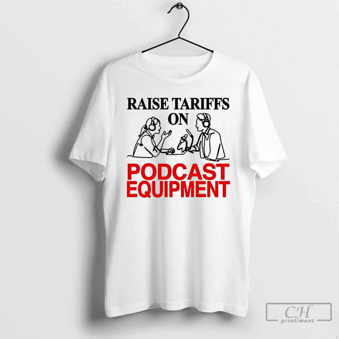 Premium Raise Tariffs On Podcast Equipment T-Shirts, Hoodie, Sweatshirt | AU01DripNestTees.com