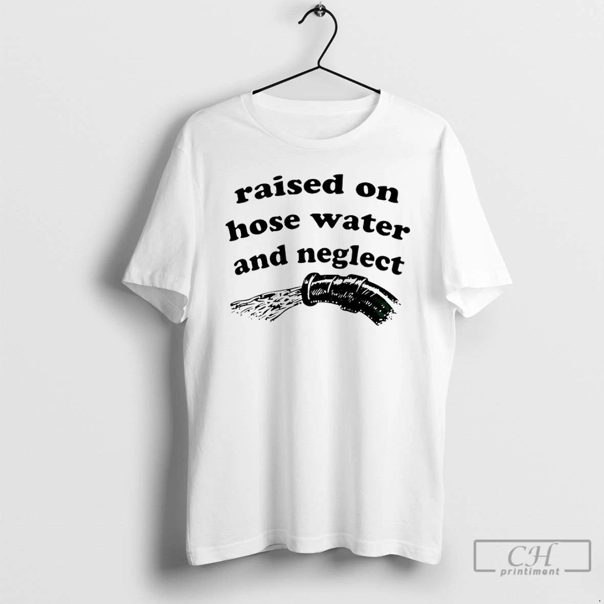 Premium Raised On Hose Water And Neglect T-Shirts, Hoodie, Sweatshirt | AU01DripNestTees.com