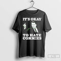Premium Ronald Reagan Middle Finger Its Okay To Hate Commies T-Shirts, Hoodie, Sweatshirt | AU01DripNestTees.com