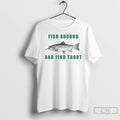 Premium Searching For Trout Fish Around And Find Trout T-Shirts, Hoodie, Sweatshirt | AU01DripNestTees.com