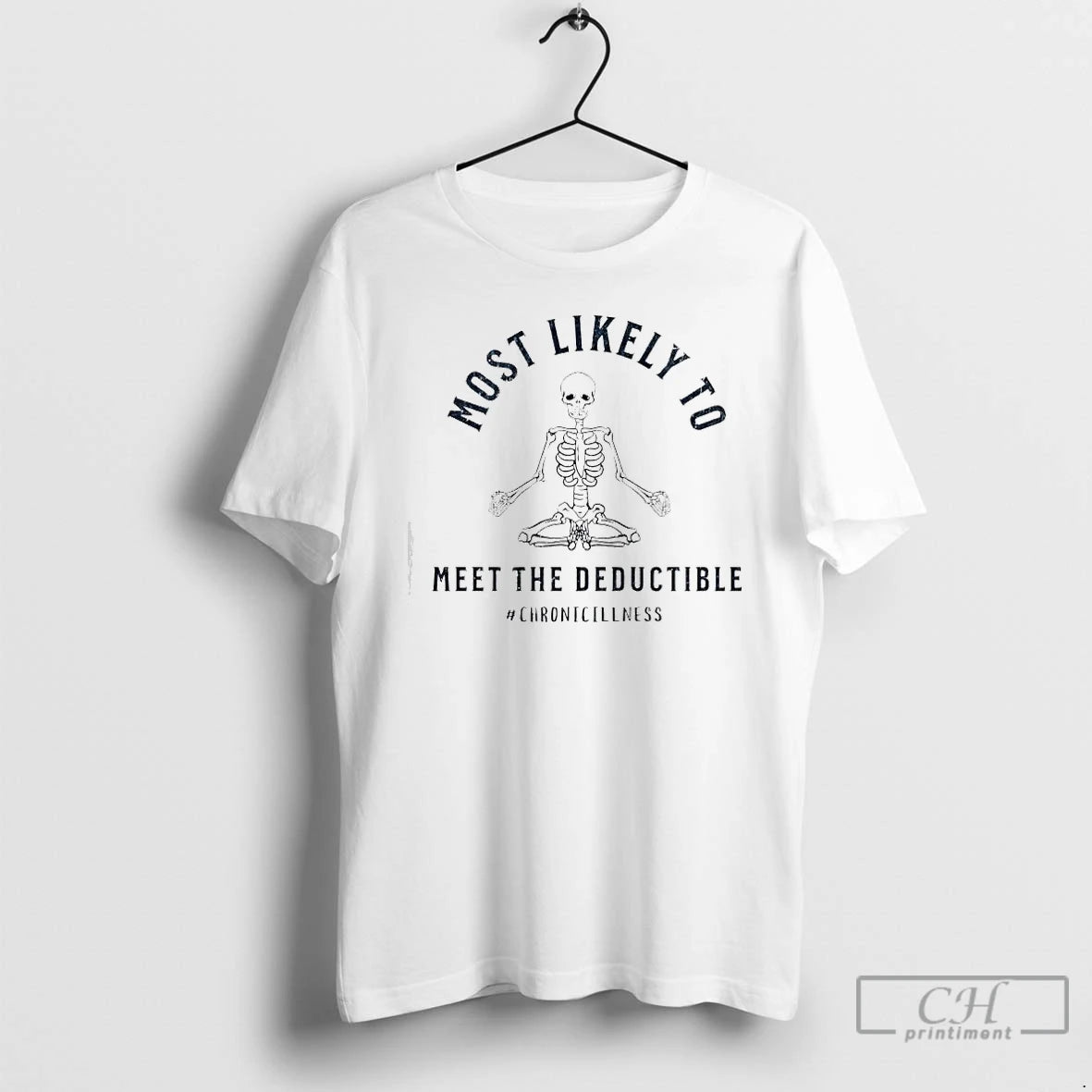 Premium Skeleton Most Likely Meet The Deductible Chronicillness T-Shirts, Hoodie, Sweatshirt | AU01DripNestTees.com
