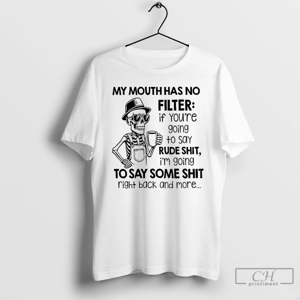 Premium Skeleton My Mouth Has No Filter If Youre Going To Say Rude Shit T-Shirts, Hoodie, Sweatshirt | AU01DripNestTees.com