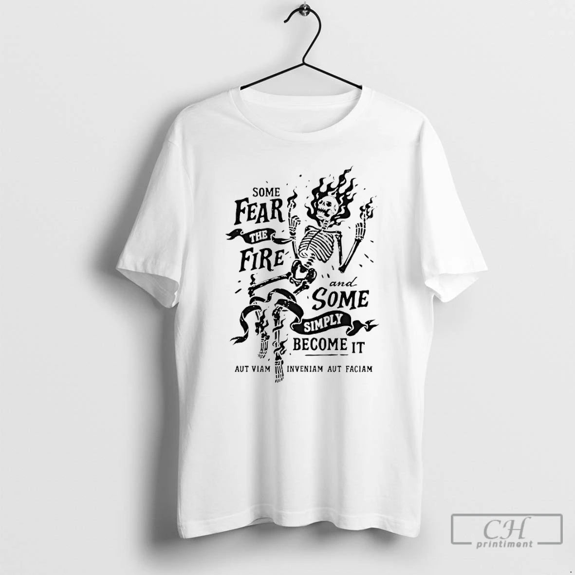 Premium Skeleton Some Fear The Fire And Some Simply Become It T-Shirts, Hoodie, Sweatshirt | AU01DripNestTees.com