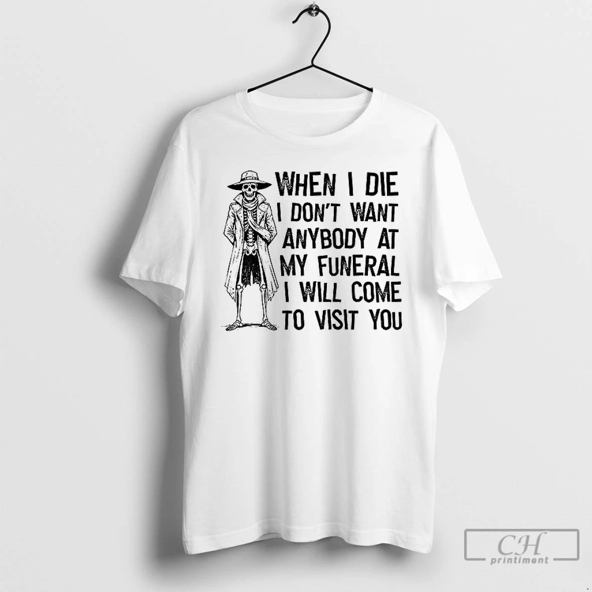 Premium Skeleton When I Die I Dont Want Anybody At My Funeral I Will Come T-Shirts, Hoodie, Sweatshirt | AU01DripNestTees.com
