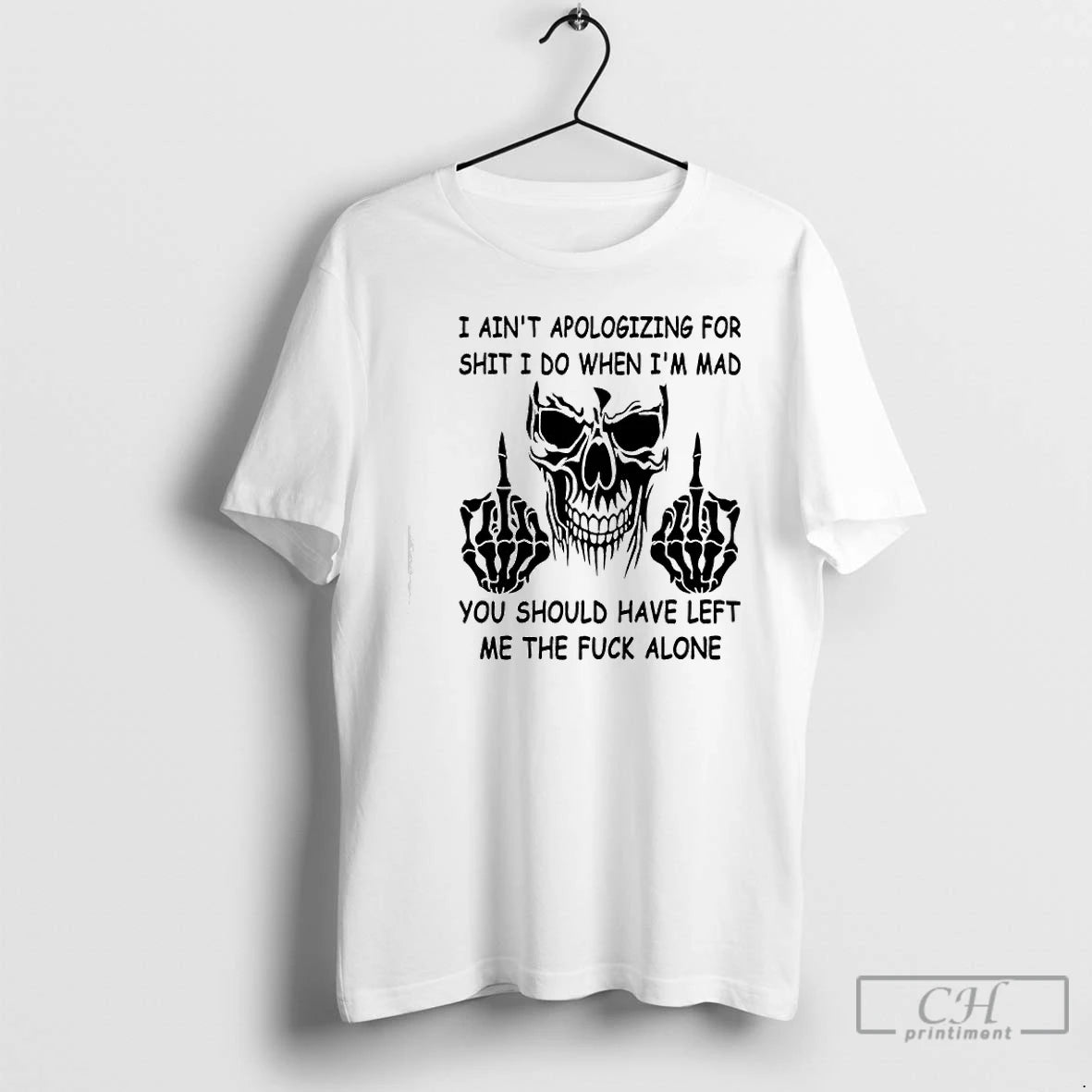 Premium Skull I Aint Apologizing For Shit I Do When Im Mad You Should Have T-Shirts, Hoodie, Sweatshirt