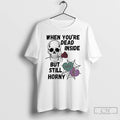 Premium Skull Rose When Youre Dead Inside But Still Horny Choke Me T Shirts Sweater Hoodie, Sweatshirt | AU01DripNestTees.com