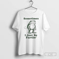 Premium Sometimes I Just Be Fartin Funny Frog Graphic Shirt Sweater Hoodie, Sweatshirt | AU01DripNestTees.com
