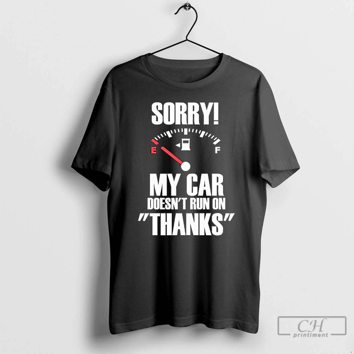 Premium Sorry My Car Doesnt Run On Thanks Graphic T-Shirts, Hoodie, Sweatshirt | AU01DripNestTees.com