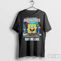 Premium Squarepants Weekends Got Me Like T-Shirts, Hoodie, Sweatshirt | AU01DripNestTees.com