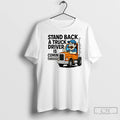Premium Stand Back A Truck Driver Is Coming Through Christmas T-Shirts, Hoodie, Sweatshirt | AU01DripNestTees.com