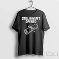 Premium Still Havent Opened Degree Graduation T-Shirts, Hoodie, Sweatshirt | AU01DripNestTees.com