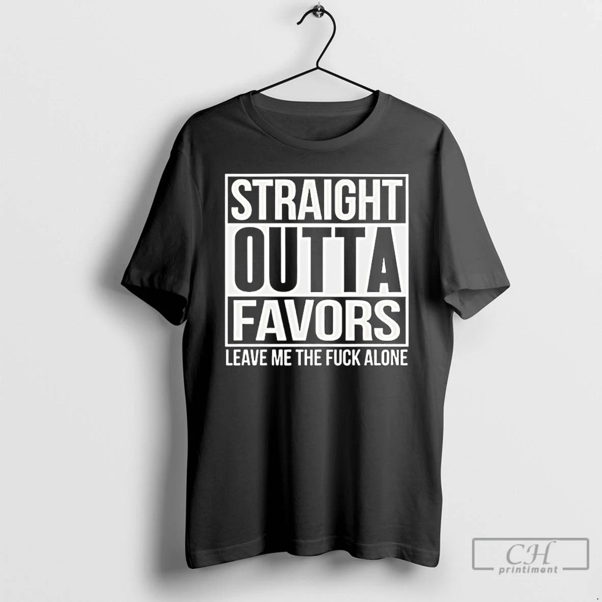 Premium Straight Outta Favors Leave Me The Fck Alone T-Shirts, Hoodie, Sweatshirt | AU01DripNestTees.com