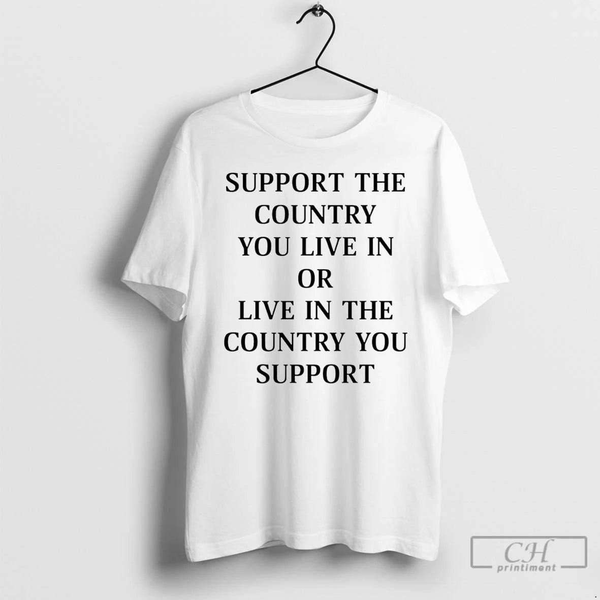 Premium Support The Country You Live In Or Live In The Country You Support T-Shirts, Hoodie, Sweatshirt