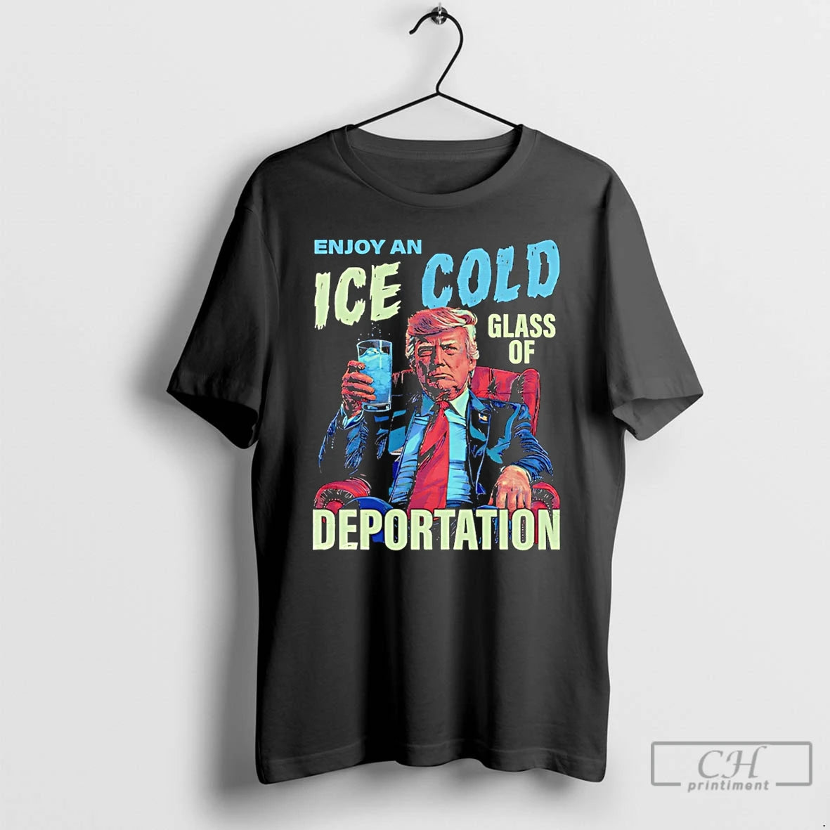 Premium Trump Enjoy An Ice Cold Glass Of Deportation T-Shirts, Hoodie, Sweatshirt | AU01DripNestTees.com