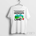 Premium The Government Doesnt Want You To Know That You Can Depreciate Land Christmas T-Shirts, Hoodie, Sweatshirt