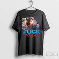 Premium The Man Fuck Today Graphic T-Shirts, Hoodie, Sweatshirt | AU01DripNestTees.com