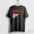 Premium They Wanted It They Got It T-Shirts, Hoodie, Sweatshirt | AU01DripNestTees.com