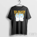 Premium Til Death Do Us Party Ghost T-Shirts, Hoodie, Sweatshirt | AU01DripNestTees.com