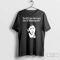 Premium To Ice Get The Fuck Out Of Minneapolis Mayor Jacob Frey T Shirts Sweater Hoodie, Sweatshirt | AU01DripNestTees.com