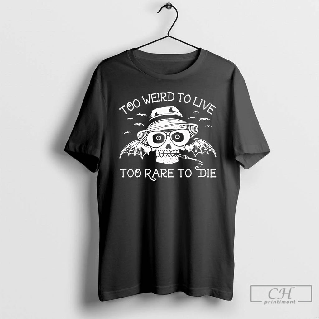 Premium Too Weird To Live Too Rare To Die T-Shirts, Hoodie, Sweatshirt | AU01DripNestTees.com