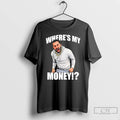 Premium Traxnyc Wheres My Money T-Shirts, Hoodie, Sweatshirt | AU01DripNestTees.com