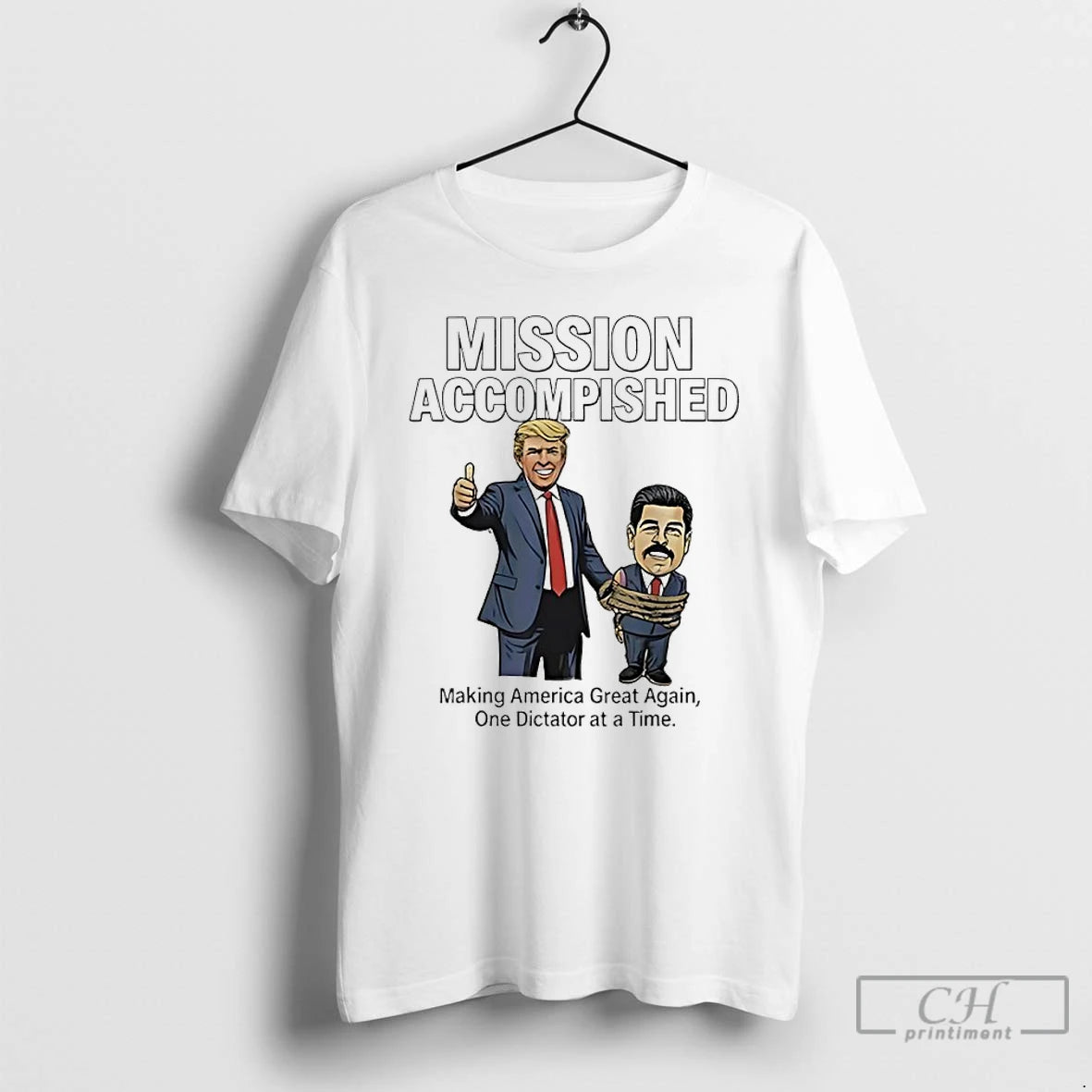 Premium Trump Beat Maduro Mission Accomplished Making American Great Again One Dictator At A Time T-Shirts, Hoodie,...
