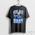 Premium Trump Police Ice Ice Baby T-Shirts, Hoodie, Sweatshirt | AU01DripNestTees.com